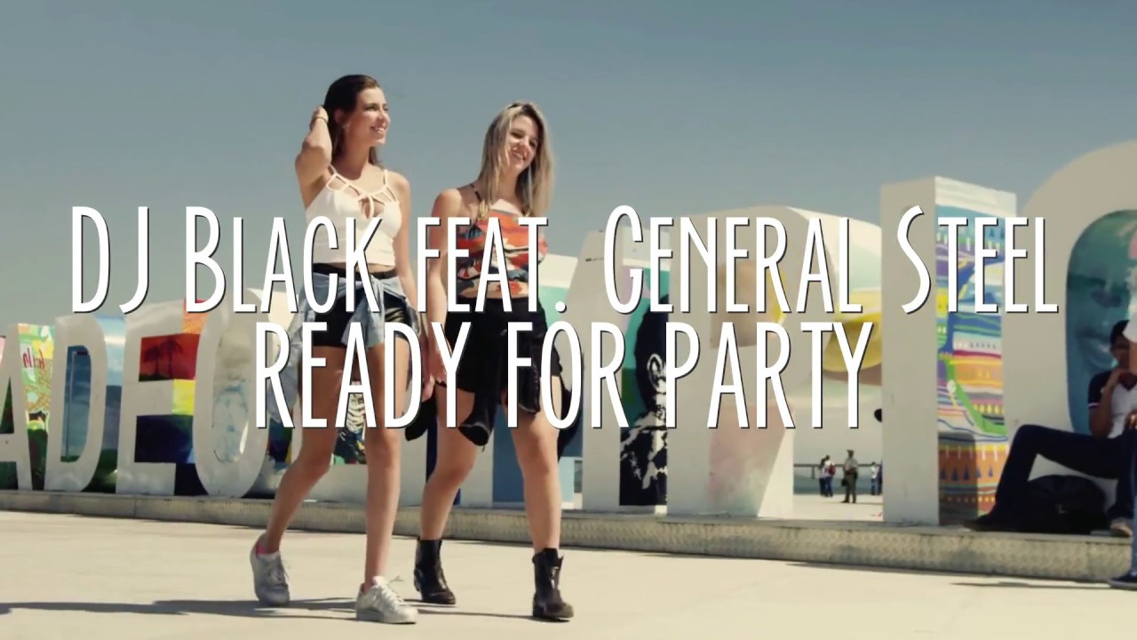 DJ Black feat. General Steel – Ready For Party