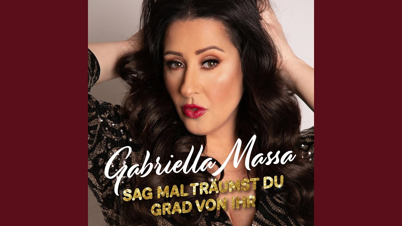 Video starten: Gabriella Massa – Sag mal träumst du grad von ihr