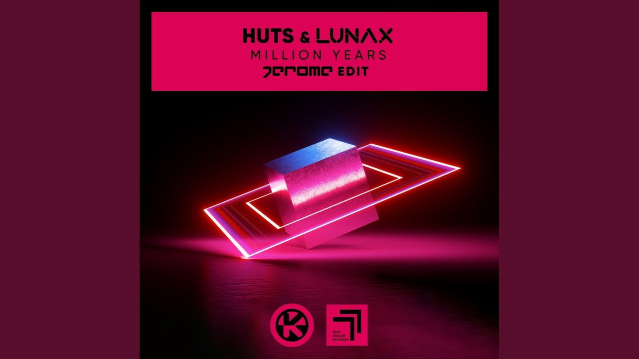 Huts & Lunax – Million Years (Jerome Edit)