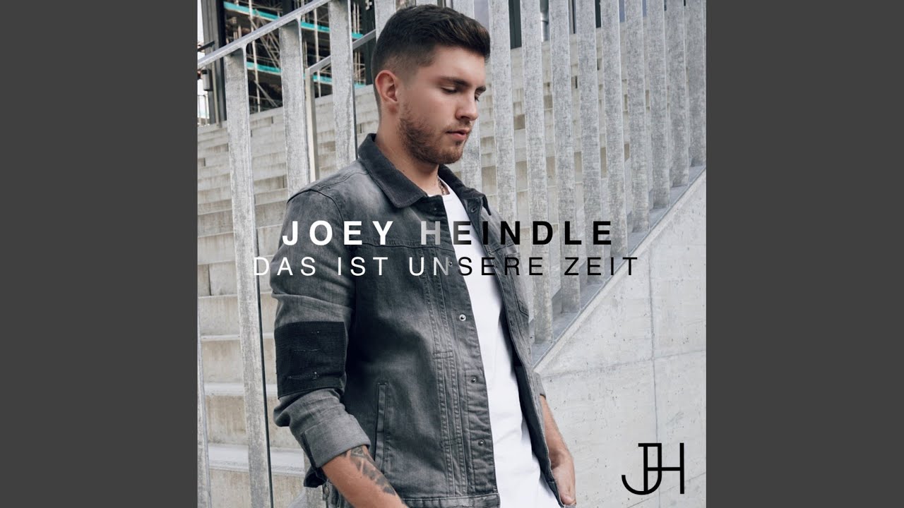 Joey Heindle – Das ist unsere Zeit
