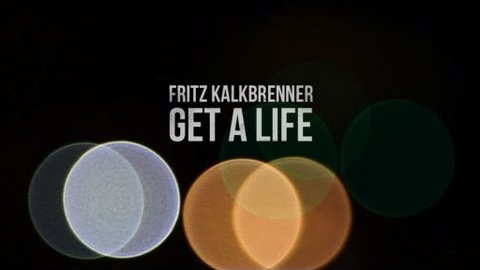 Video starten: Fritz Kalkbrenner – Get A Life