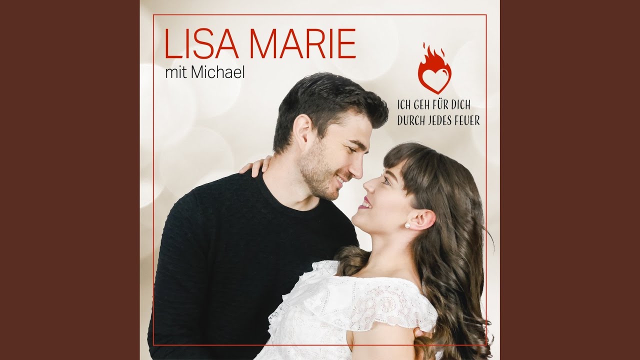 Lisa Marie & Michael – Ich geh für dich durch jedes Feuer