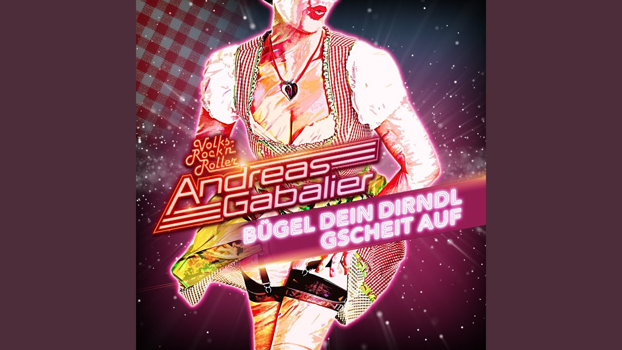 Andreas Gabalier – Bügel dein Dirndl gscheit auf