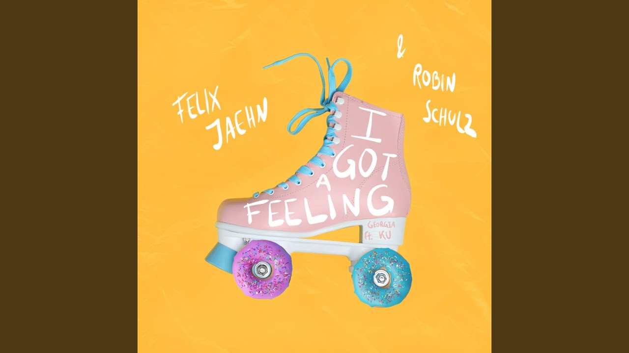 Felix Jaehn & Robin Schulz feat. Georgia Ku – I Got A Feeling