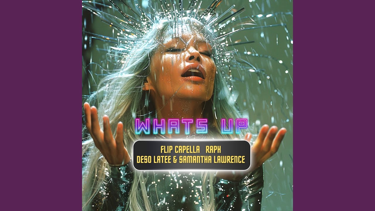 Video starten: Flip Capella, Raph & Deso Latee & Samantha Lawrence – What's Up
