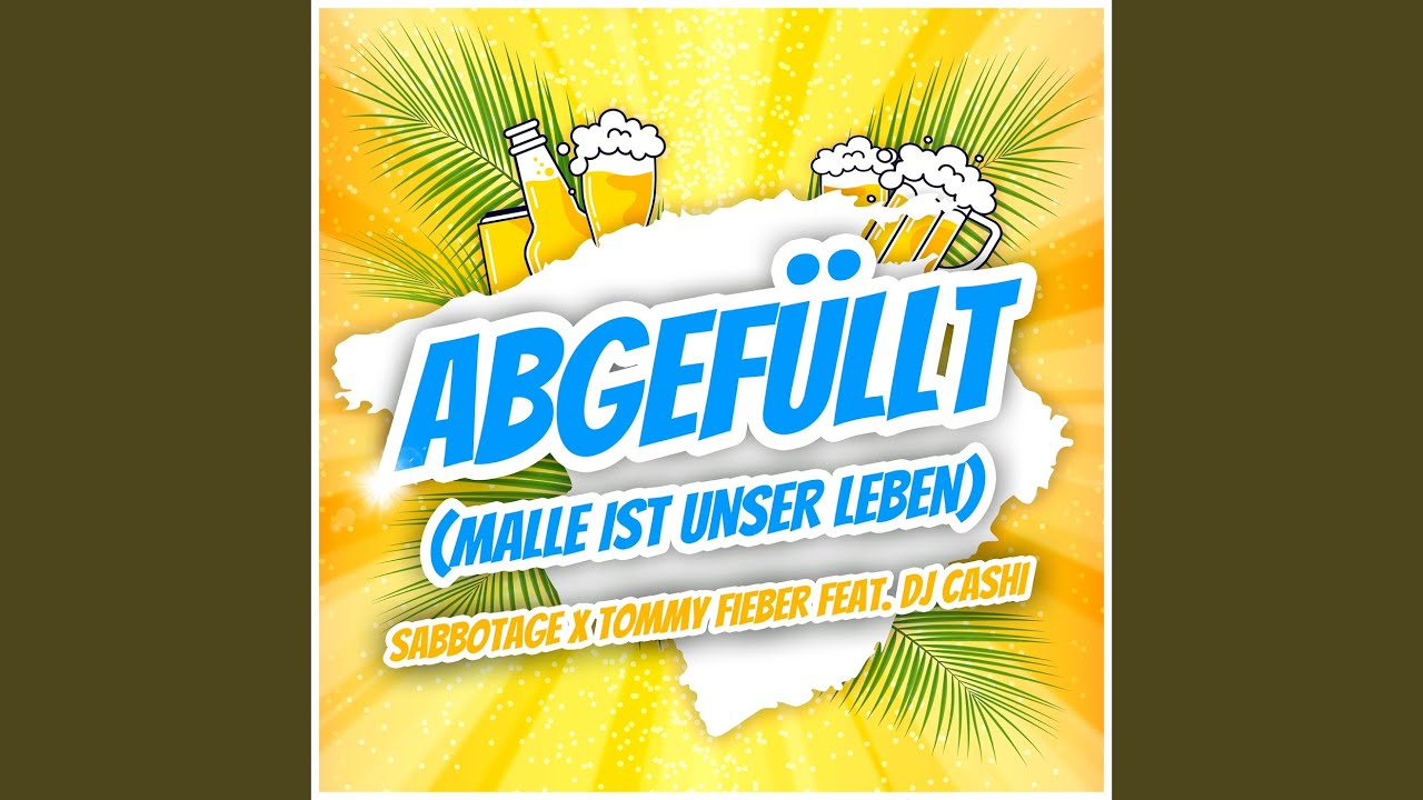 Sabbotage & Tommy Fieber feat. DJ Cashi – Abgefüllt (Malle ist unser Leben)
