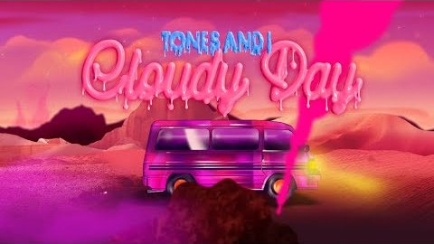 Tones And I – Cloudy Day