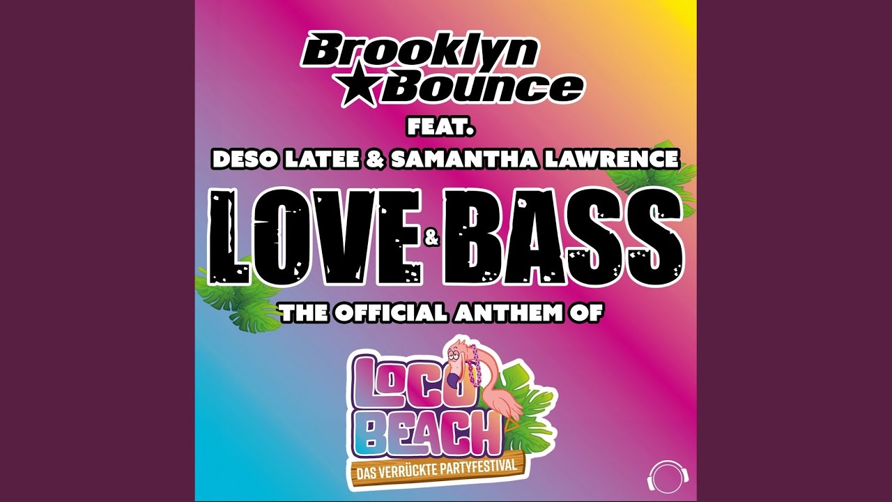 Video starten: Brooklyn Bounce feat. Deso Latee & Samantha Lawrence – Love & Bass (The Official Anthem of Loco Beach)