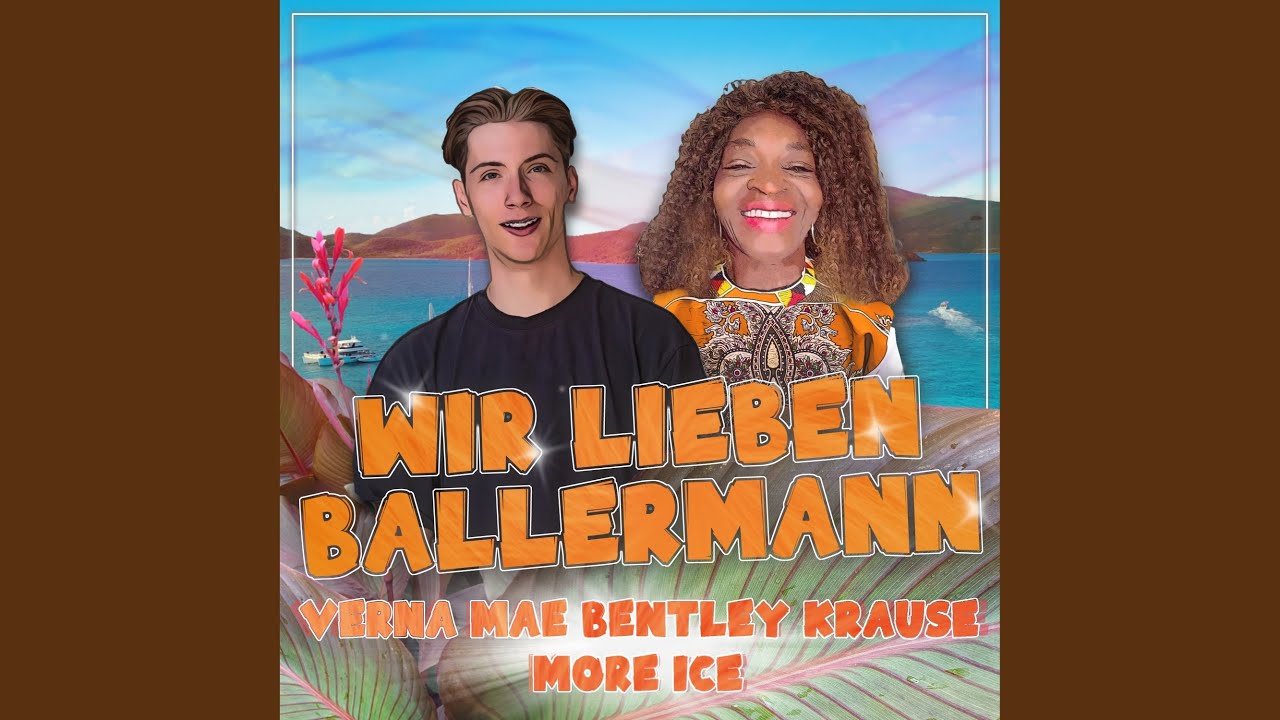 Verna Mae Bentley Krause & More Ice – Wir lieben Ballermann
