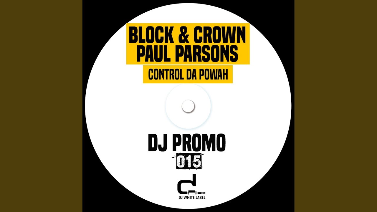 Block & Crown and Paul Parsons – Control Da Powah