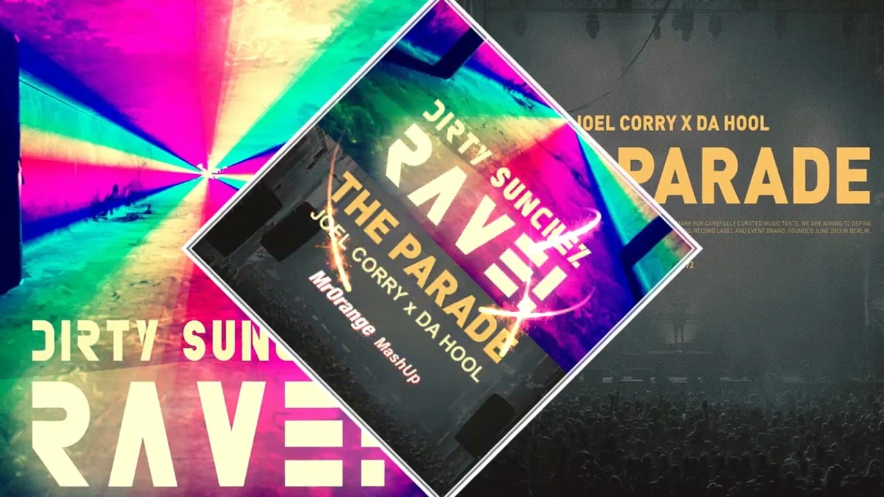 Joel Corry & Da Hool x Dirty Sunchez – Rave The Parade (MrOrange MashUp)