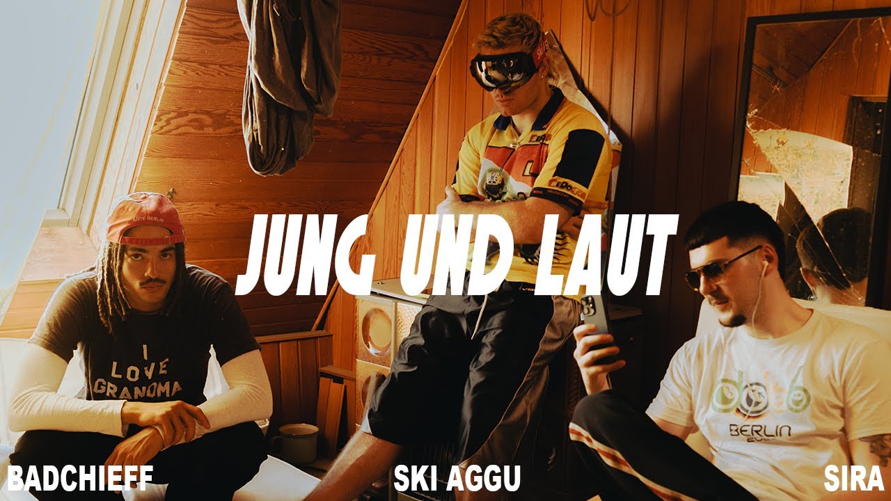 badchieff, Ski Aggu & SIRA – Jung und laut