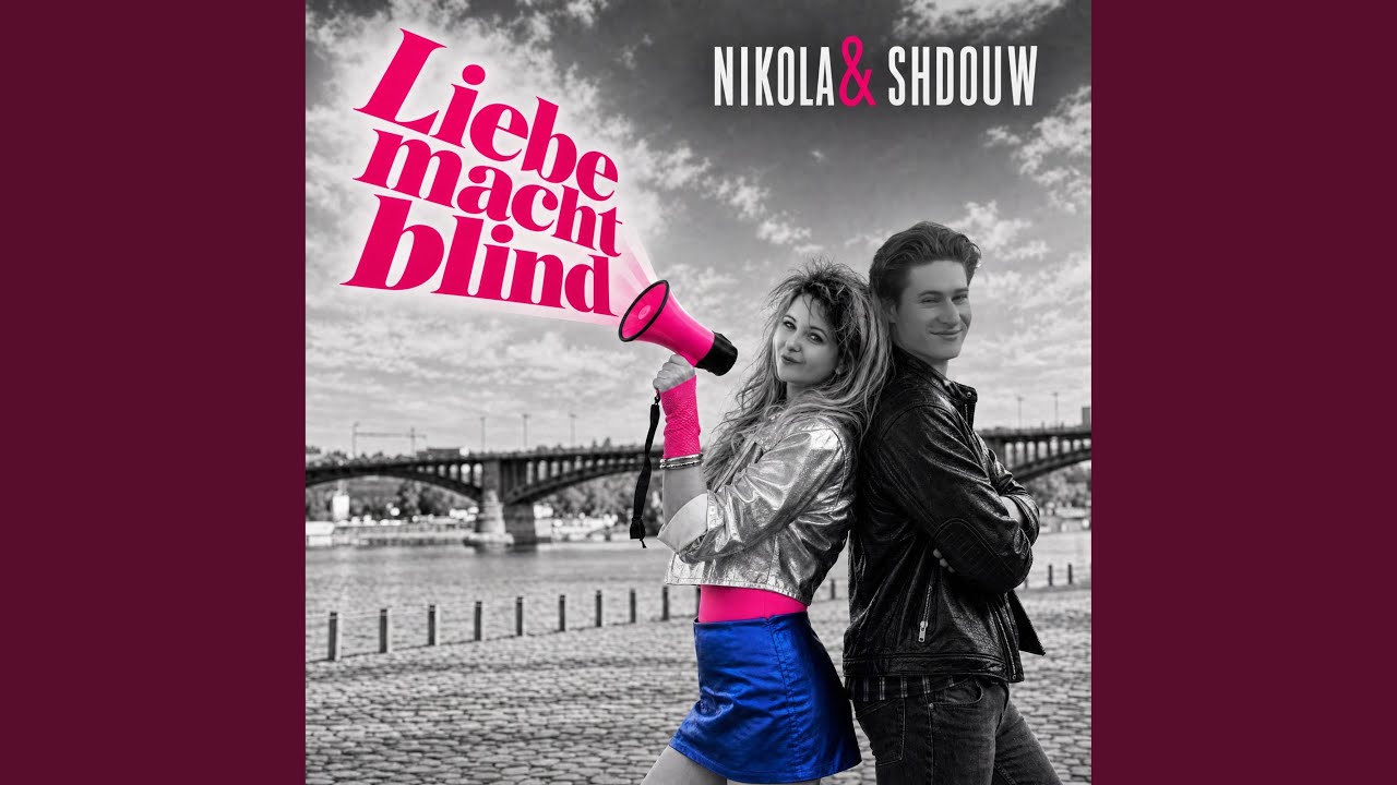 Video starten: Nikola & SHDOUW – Liebe macht blind