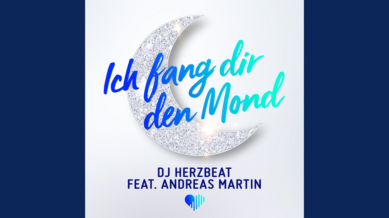 DJ Herzbeat feat. Andreas Martin – Ich fang dir den Mond