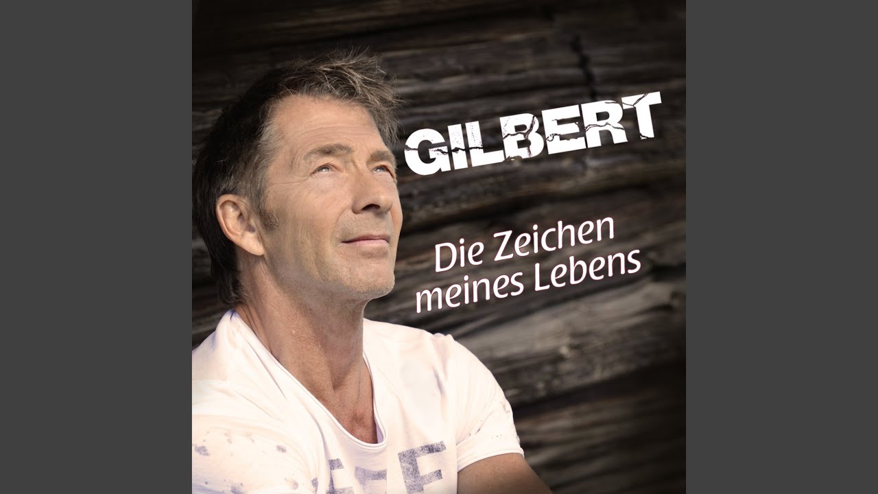 Gilbert – Die Zeichen meines Lebens