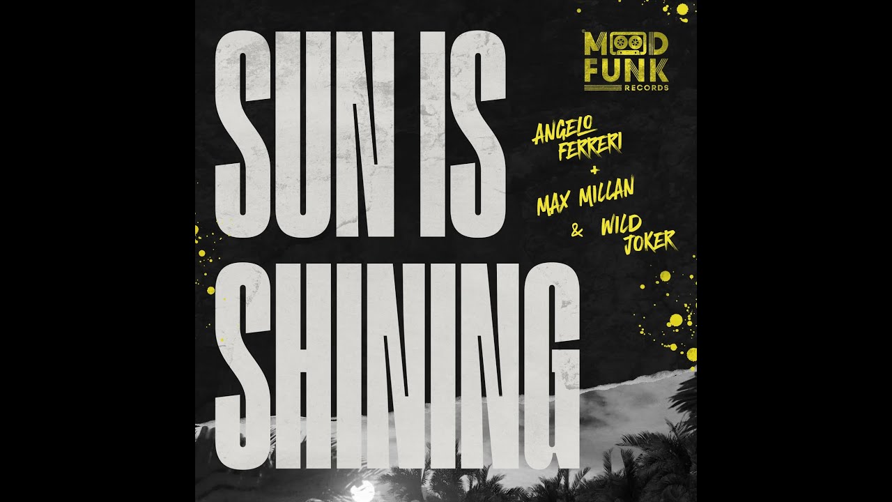Angelo Ferreri, Max Millian & Wild Joker – Sun Is Shining
