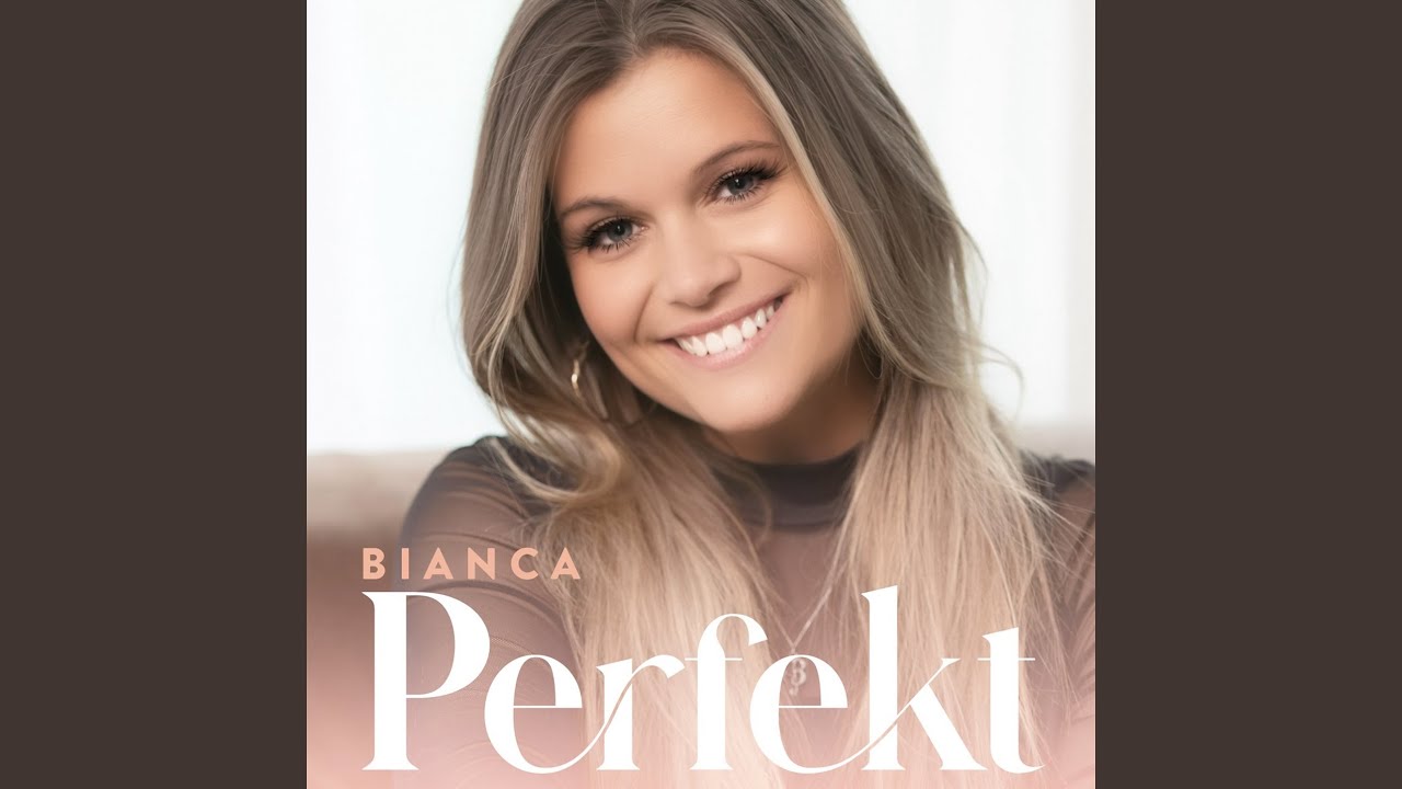 Video starten: Bianca – Perfekt