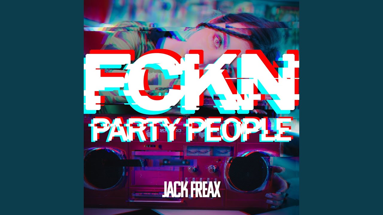 Video starten: Jack Freax – FCKN Party People