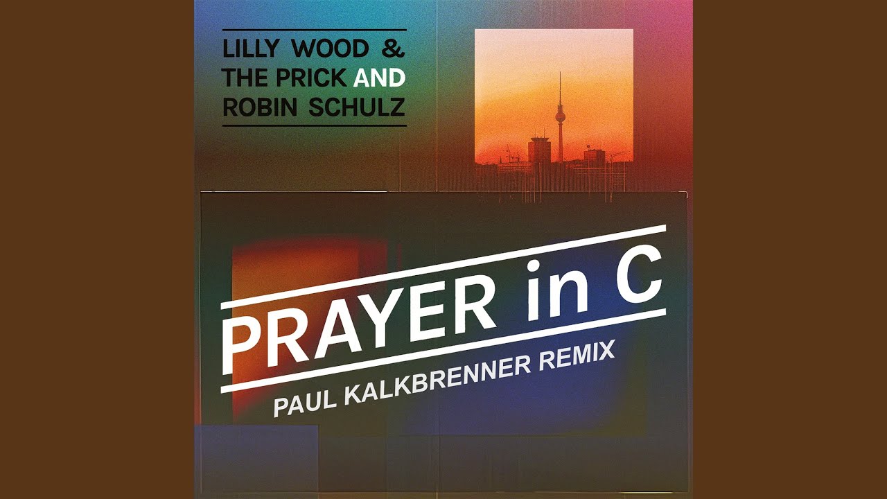 Robin Schulz, Lilly Wood & The Prick – Prayer in C (Paul Kalkbrenner Remix)