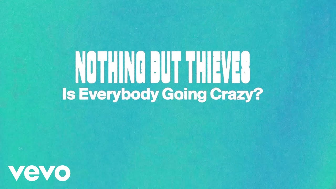 Nothing But Thieves – Is Everybody Going Crazy?