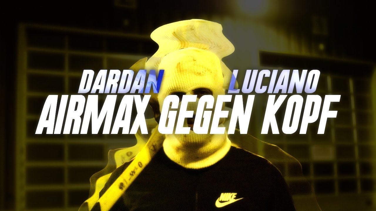 Dardan feat. Luciano – Airmax gegen Kopf