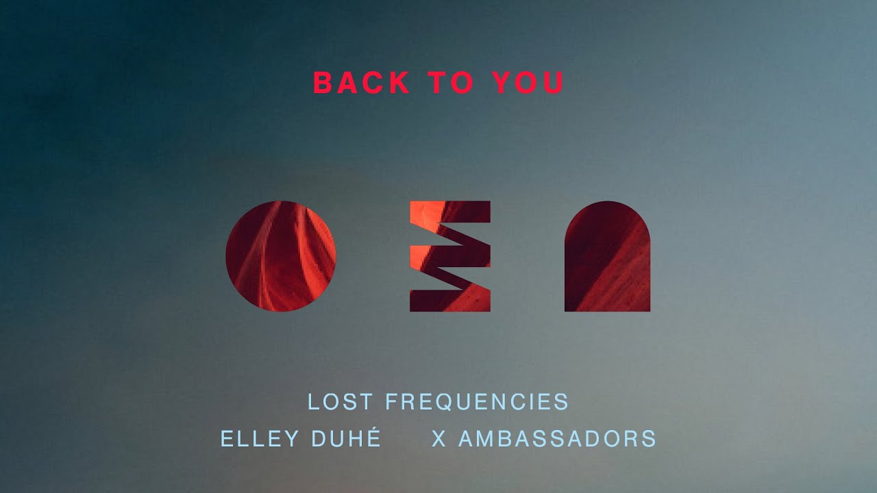 Lost Frequencies, Elley Duhé, X Ambassadors – Back To You