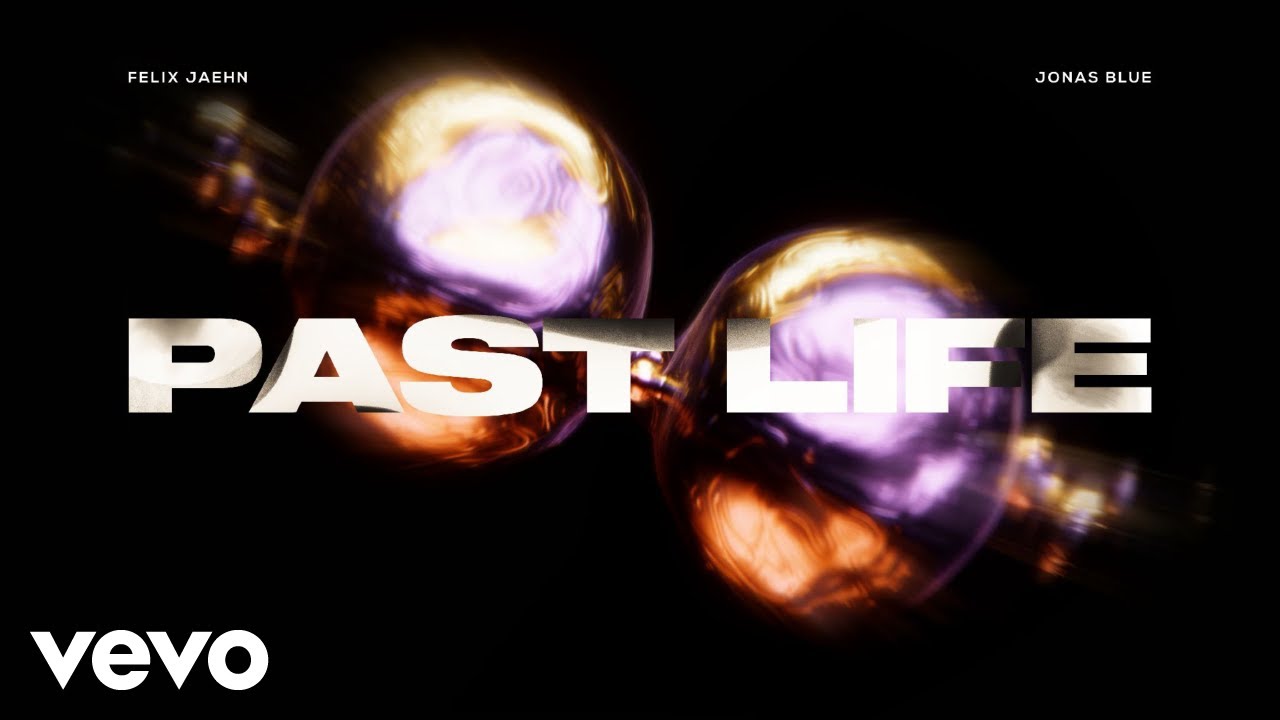 Felix Jaehn & Jonas Blue – Past Life