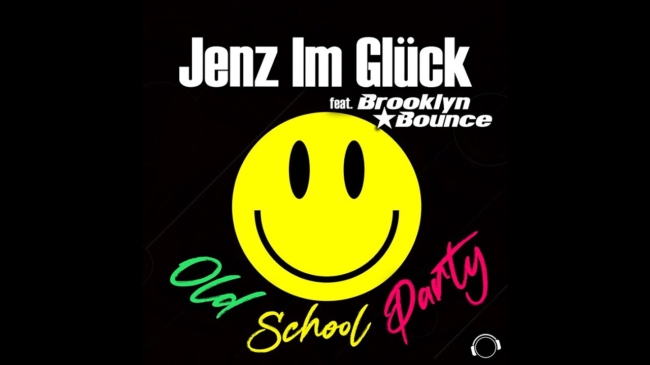 Jenz im Glück feat. Brooklyn Bounce – Old School Party