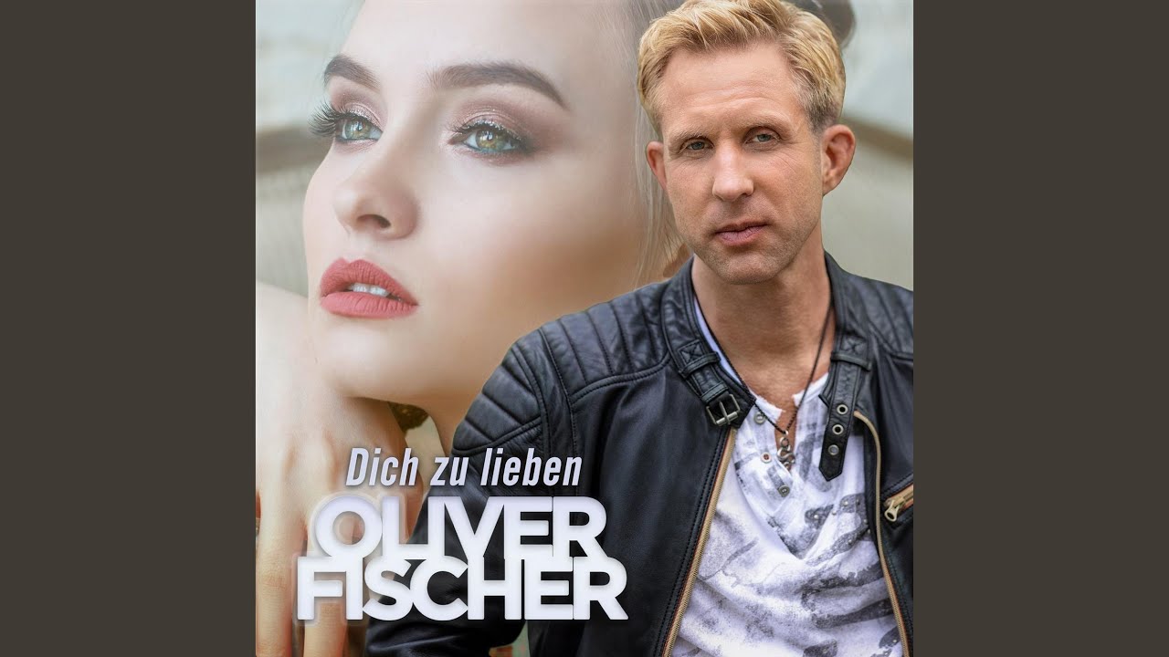 Video starten: Oliver Fischer – Dich zu lieben