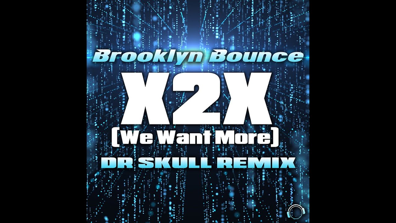 Brooklyn Bounce – X2X (We Want More) (Dr Skull Remix)
