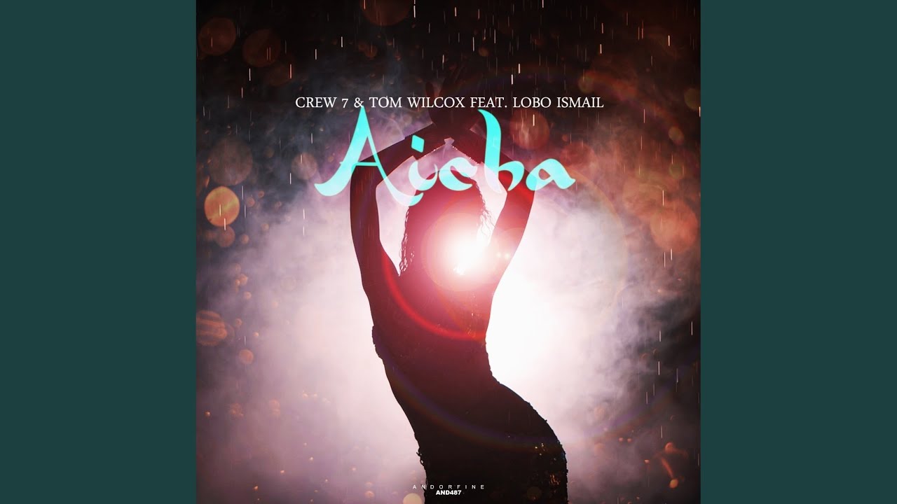 Crew 7 & Tom Wilcox feat. Lobo Ismail – Aicha