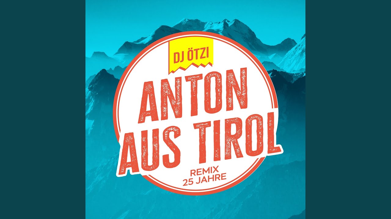 DJ Ötzi – Anton aus Tirol (Remix - 25 Jahre)