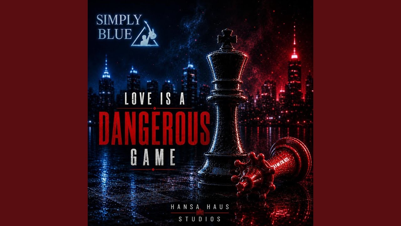 Simply Blue – Love Is A Dangerous Game