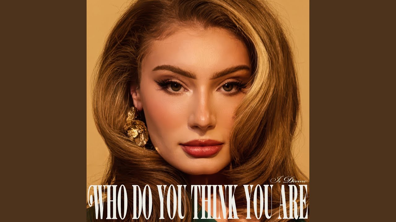 Video starten: Iz Divine – Who Do You Think You Are