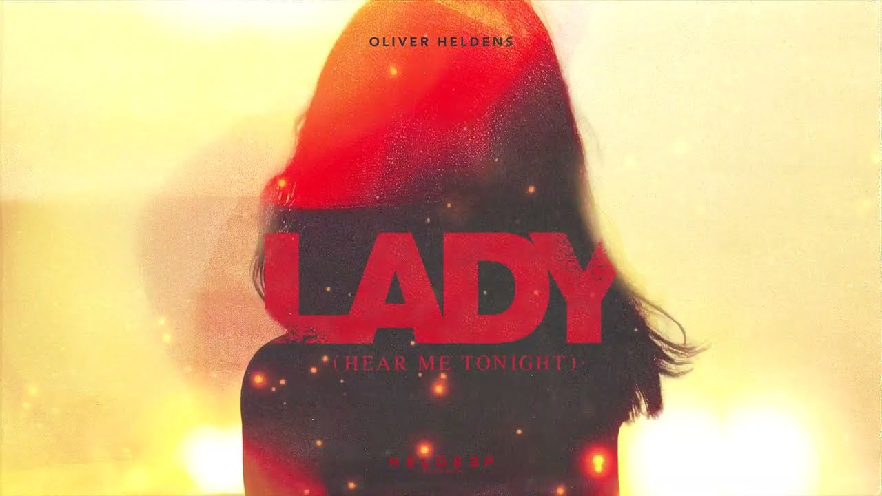 Oliver Heldens – Lady (Hear Me Tonight)