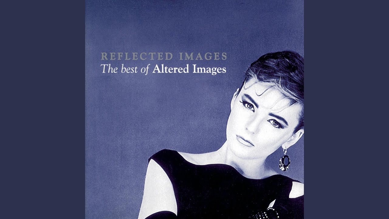 Altered Images – Don't Talk To Me About Love