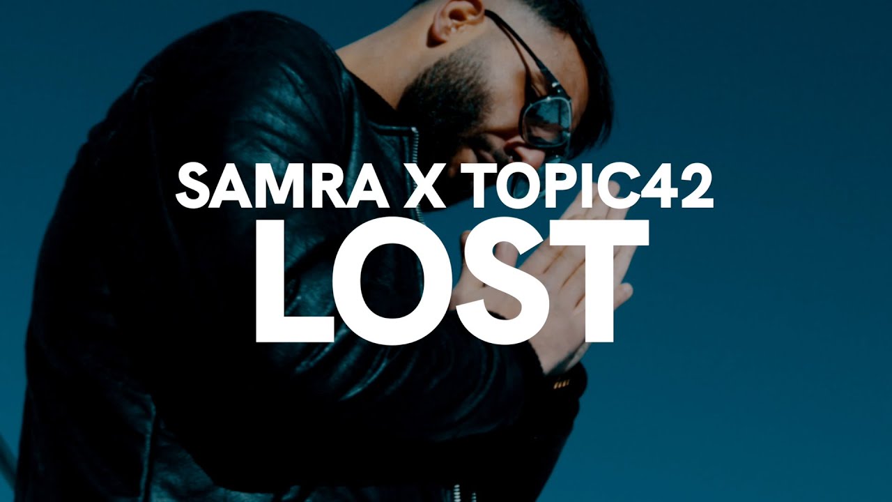 Samra & TOPIC42 – Lost