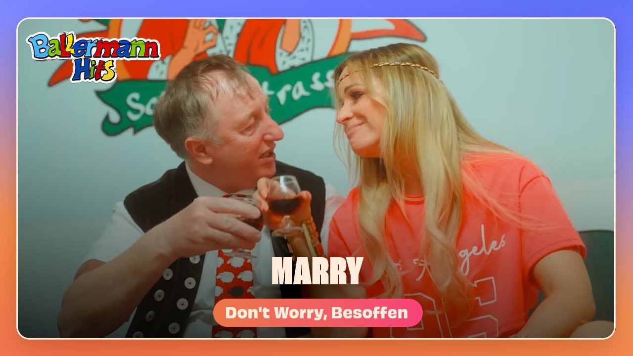 Marry – Don't Worry, Besoffen