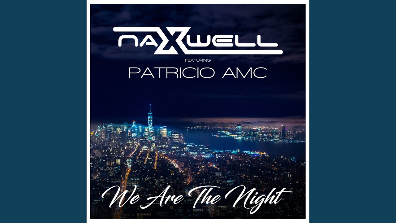 Naxwell feat. Patricio AMC – We Are The Night