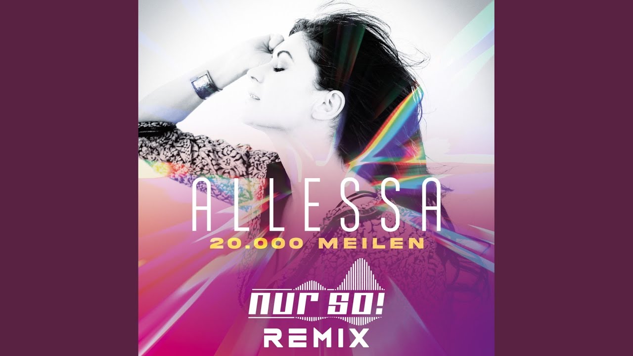 Video starten: Allessa – 20.000 Meilen (Nur So! Remix)