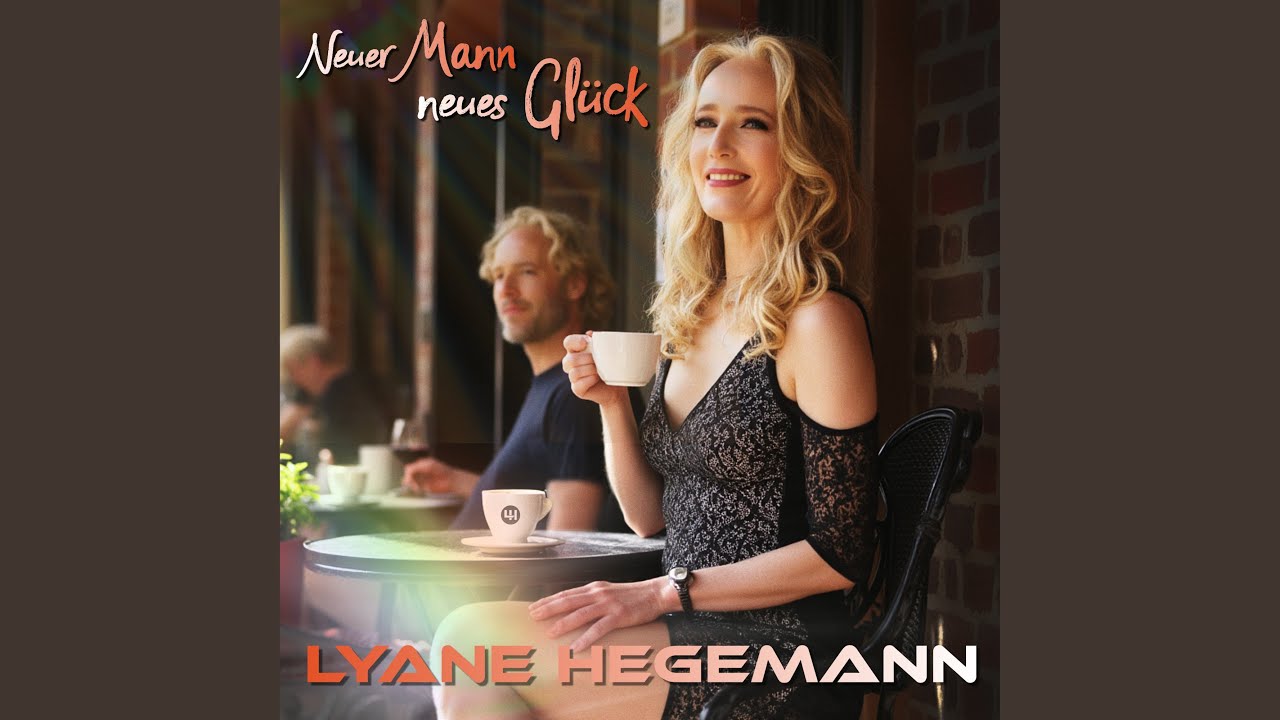 Video starten: Lyane Hegemann – Neuer Mann, neues Glück