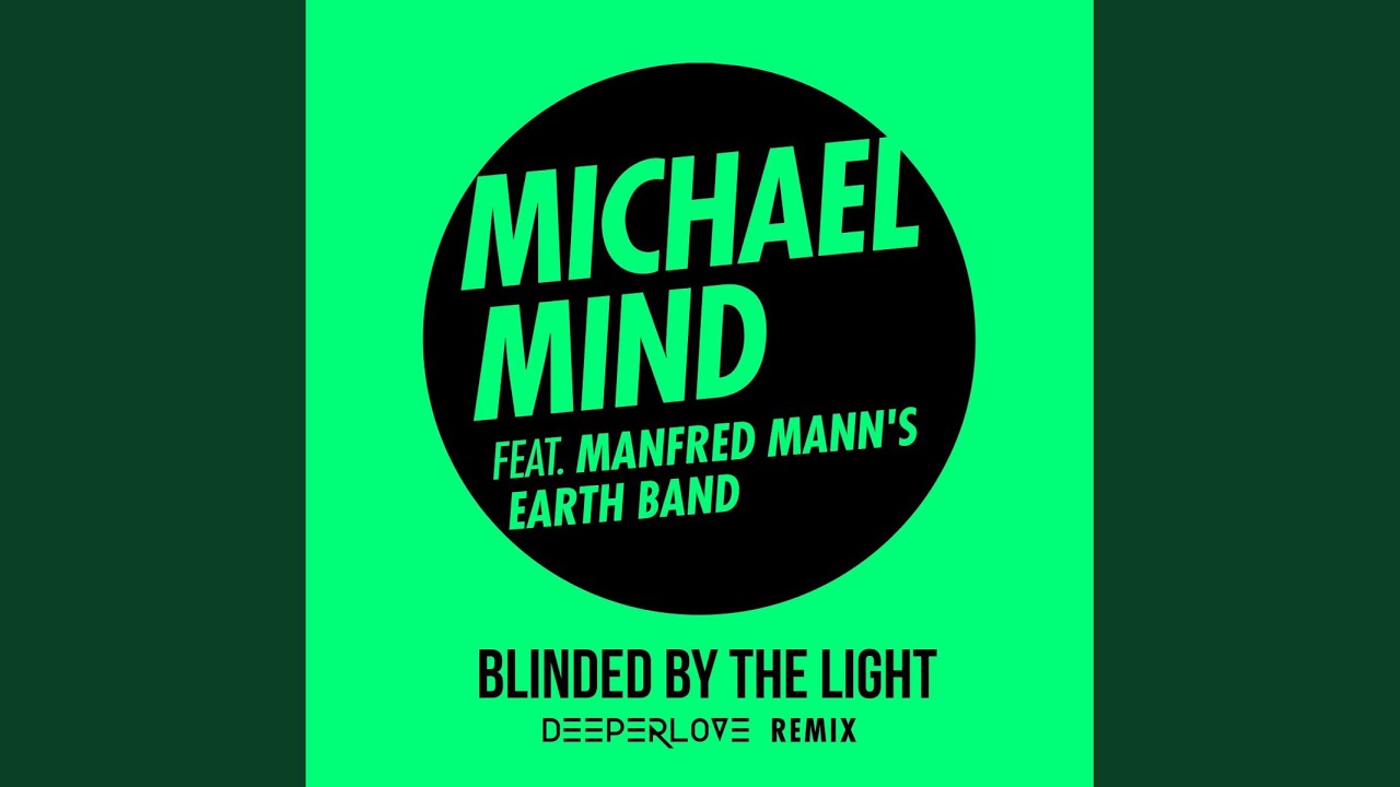Michael Mind feat. Manfred Mann's Earth Band – Blinded by the Light (Deeperlove Extended Remix)