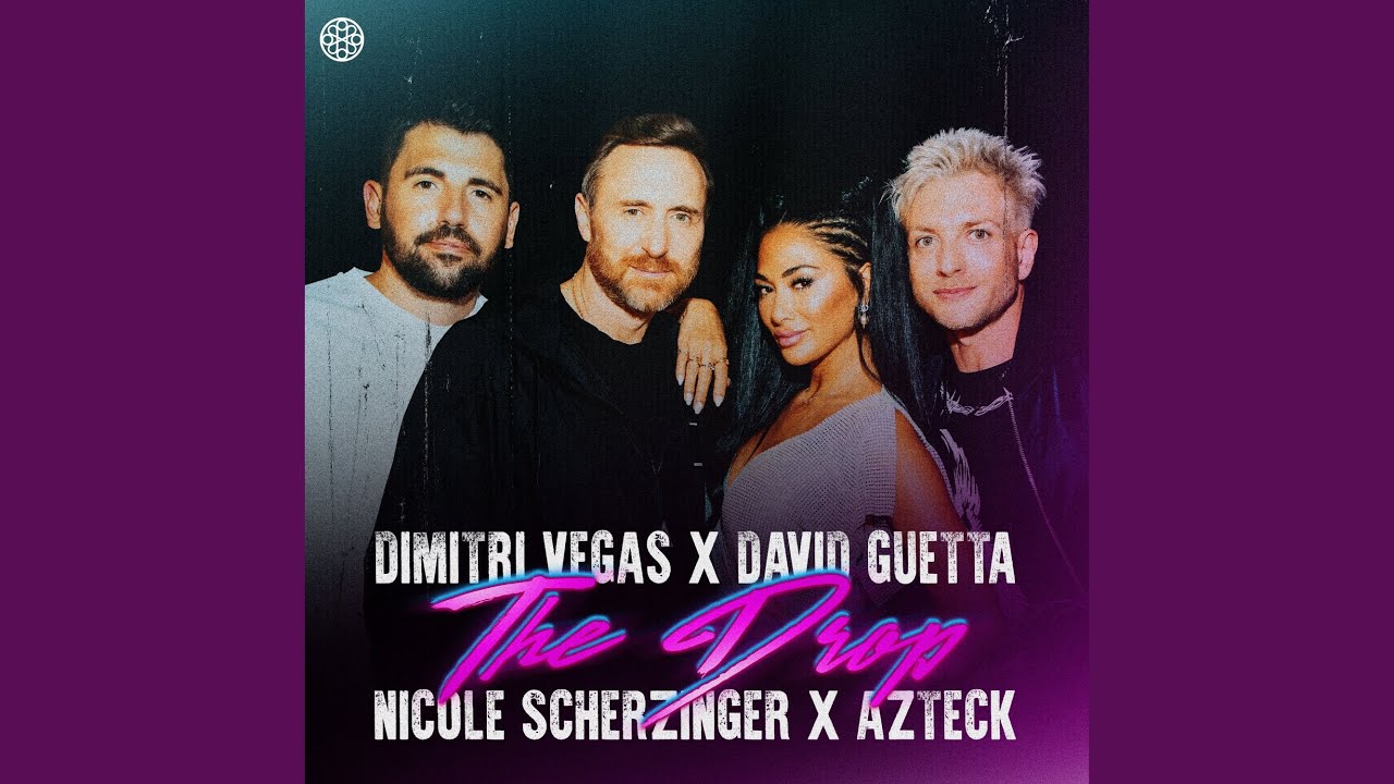 Dimitri Vegas X David Guetta feat. Nicole Scherzinger X Azteck – The Drop