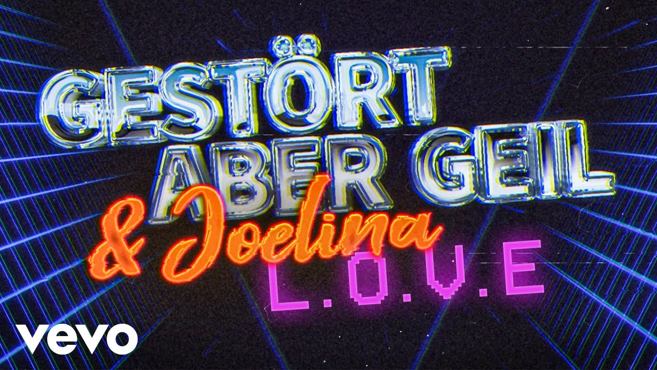 Gestört aber GeiL & JOELINA – L-O-V-E