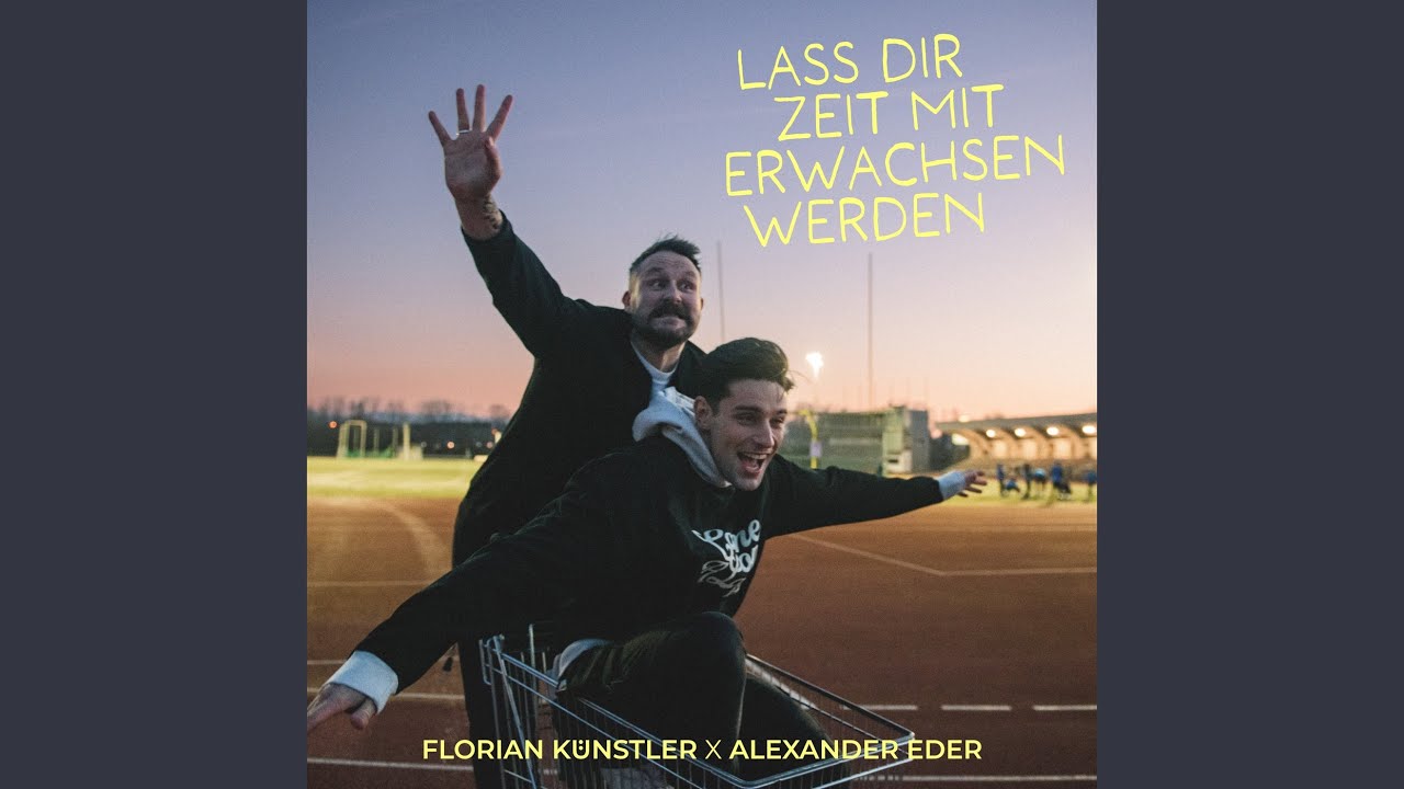 Video starten: Florian Künstler & Alexander Eder – Lass dir Zeit mit erwachsen werden