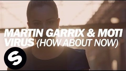 Martin Garrix & MOTi – Virus (How About Now)