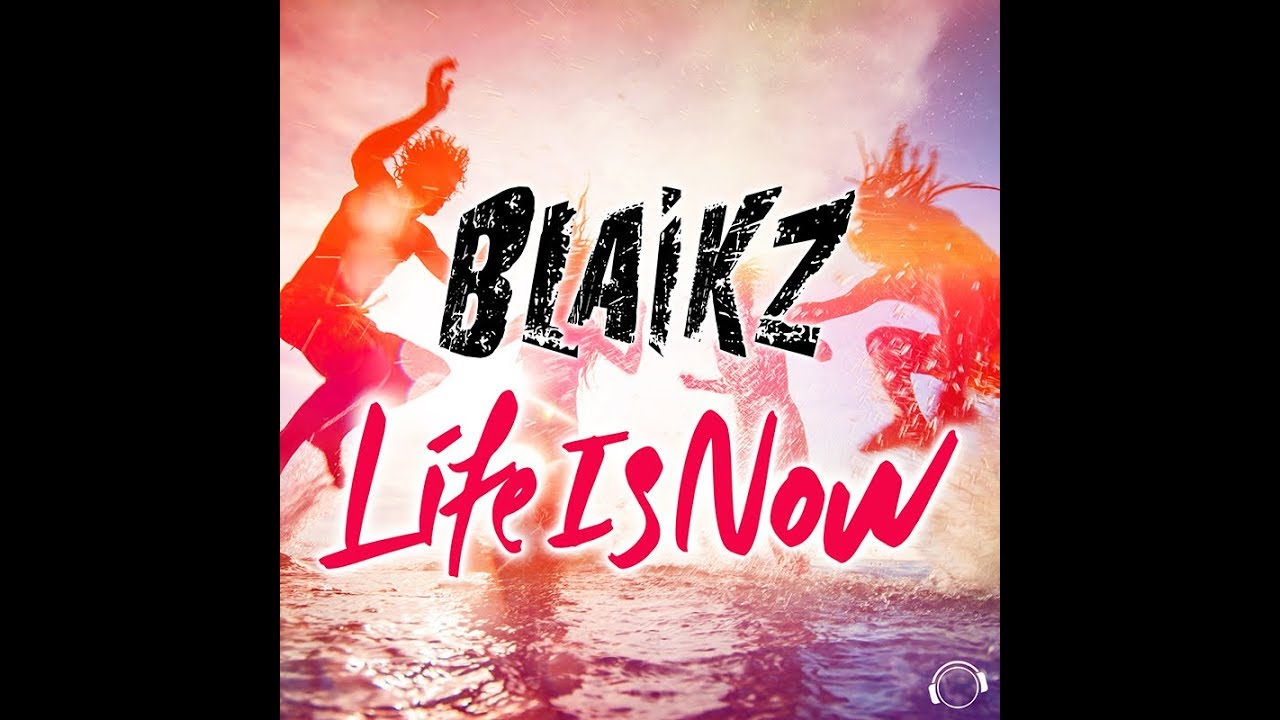 Blaikz – Life Is Now