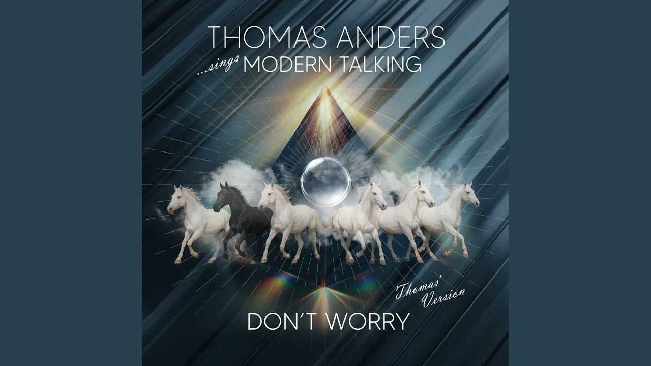 Thomas Anders – Don't Worry (Thomas' Version)
