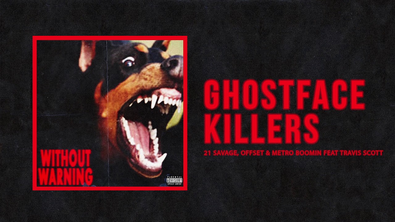 21 Savage, Offset & Metro Boomin feat. Travis Scott – Ghostface Killers