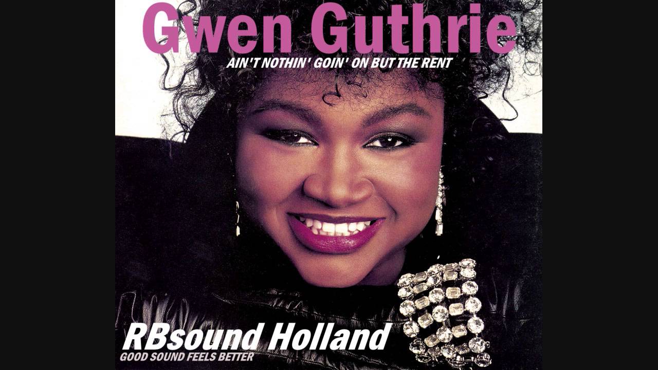 Gwen Guthrie – Ain't Nothin' Goin' On But The Rent